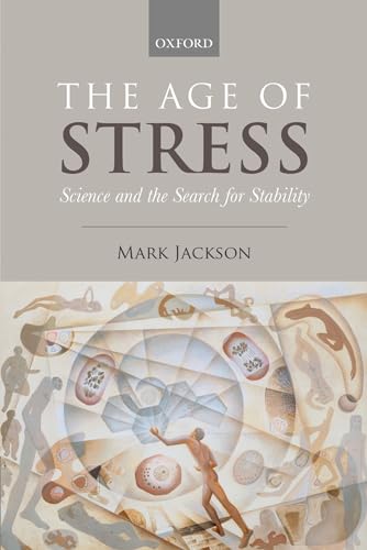 The Age of Stress: Science and the Search for Stability von Oxford University Press